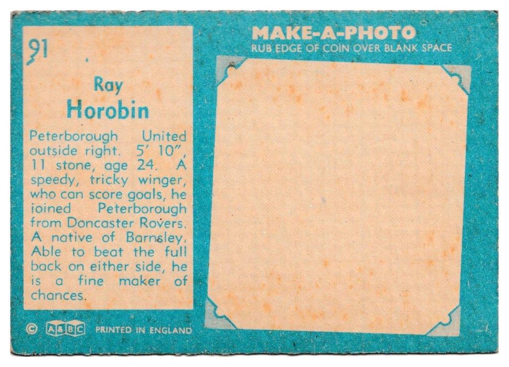 A&BC - 'Footballers (1963/64 - English Series 2)' - Card #91 - Roy Horobin (Peterborough Utd) A&BC - 'Footballers (1963/64 - English Series 2)' - Card #91 - Roy Horobin (Peterborough Utd)