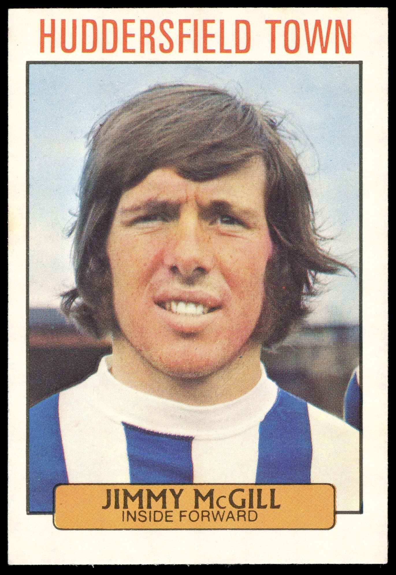 A&BC - 'Footballers 1971/72 S2' (1971) - Jimmy McGill (Huddersfield Town) A&BC - 'Footballers 1971/72 S2' (1971) - Jimmy McGill (Huddersfield Town)