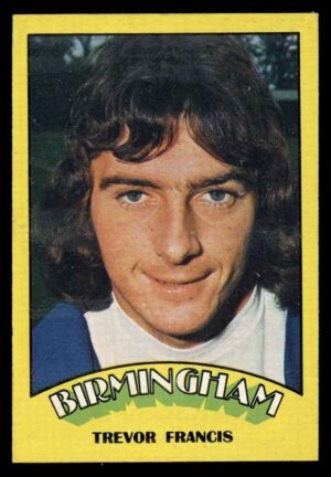 A&BC - 'Footballers (1974/75)' (1973) - Trevor Francis (Birmingham City) A&BC - 'Footballers (1974/75)' (1973) - Trevor Francis (Birmingham City)