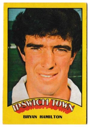 A&BC - 'Footballers (1974/75)' (1974) - Bryan Hamilton (Ipswich Town)