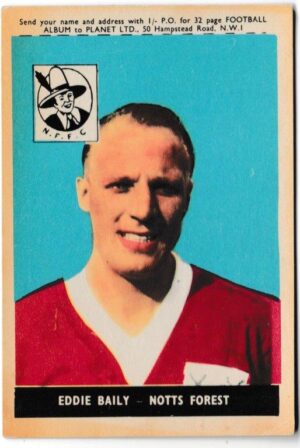 A&BC - 'Footballers 1958/59 Series 1 (Planet Ltd)' (1958) - Card #1 - Eddie Baily (Notts Forest) A&BC - 'Footballers 1958/59 Series 1 (Planet Ltd)' (1958) - Card #1 - Eddie Baily (Notts Forest)