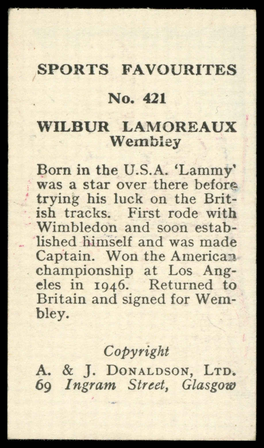 A&J Donaldson - 'Sports Favourites Speedway' (1950) - Wilbur Lamoreaux (Wembley) A&J Donaldson - 'Sports Favourites Speedway' (1950) - Wilbur Lamoreaux (Wembley)