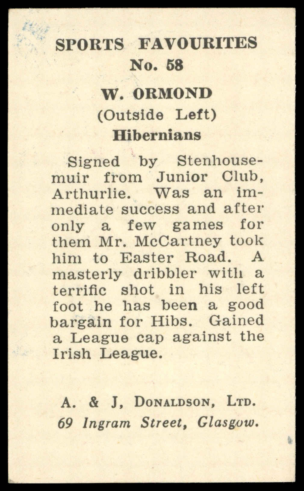 A&J Donaldson - 'Sports Favourites (Big Heads)' (1948) - #58 - Willie Ormond (Hibernian) A&J Donaldson - 'Sports Favourites (Big Heads)' (1948) - #58 - Willie Ormond (Hibernian)