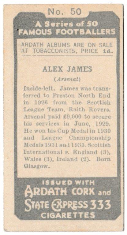 Ardath - 'Famous Footballers' (1934) - Card #50 - Alex James (Arsenal) Ardath - 'Famous Footballers' (1934) - Card #50 - Alex James (Arsenal)
