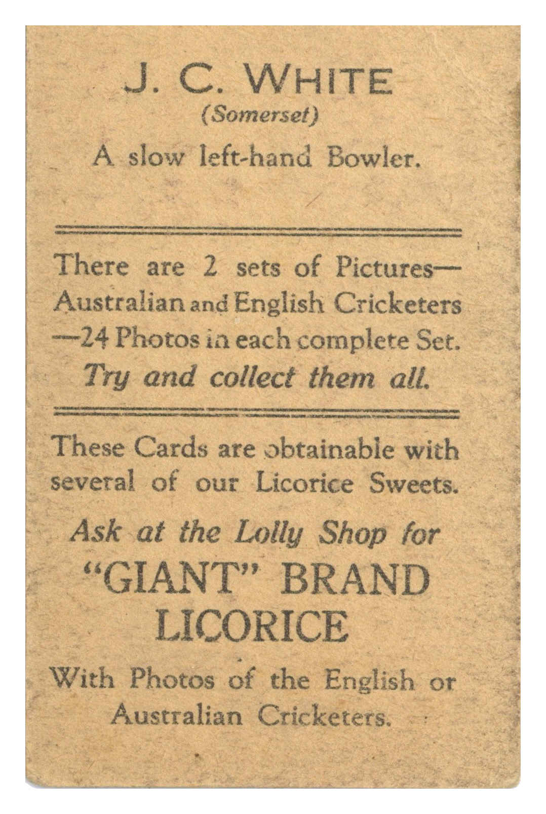 Australian Licorice - 'English Cricketers (1930)' (1930) - J.C. White (Somerset) Australian Licorice - 'English Cricketers (1930)' (1930) - J.C. White (Somerset)