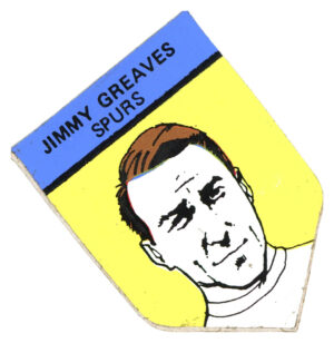 BAB Northern Trancessories - 'Footballers (Rounded Sides)' (1968) - Jimmy Greaves (Spurs)