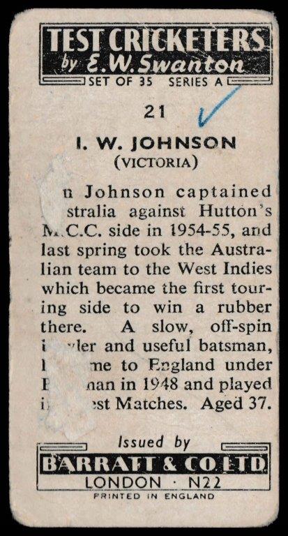 Barratt & Co - 'Test Cricketers by E.W. Swanston' (1956) - I.W. Johnson (Victoria) Barratt & Co - 'Test Cricketers by E.W. Swanston' (1956) - I.W. Johnson (Victoria)