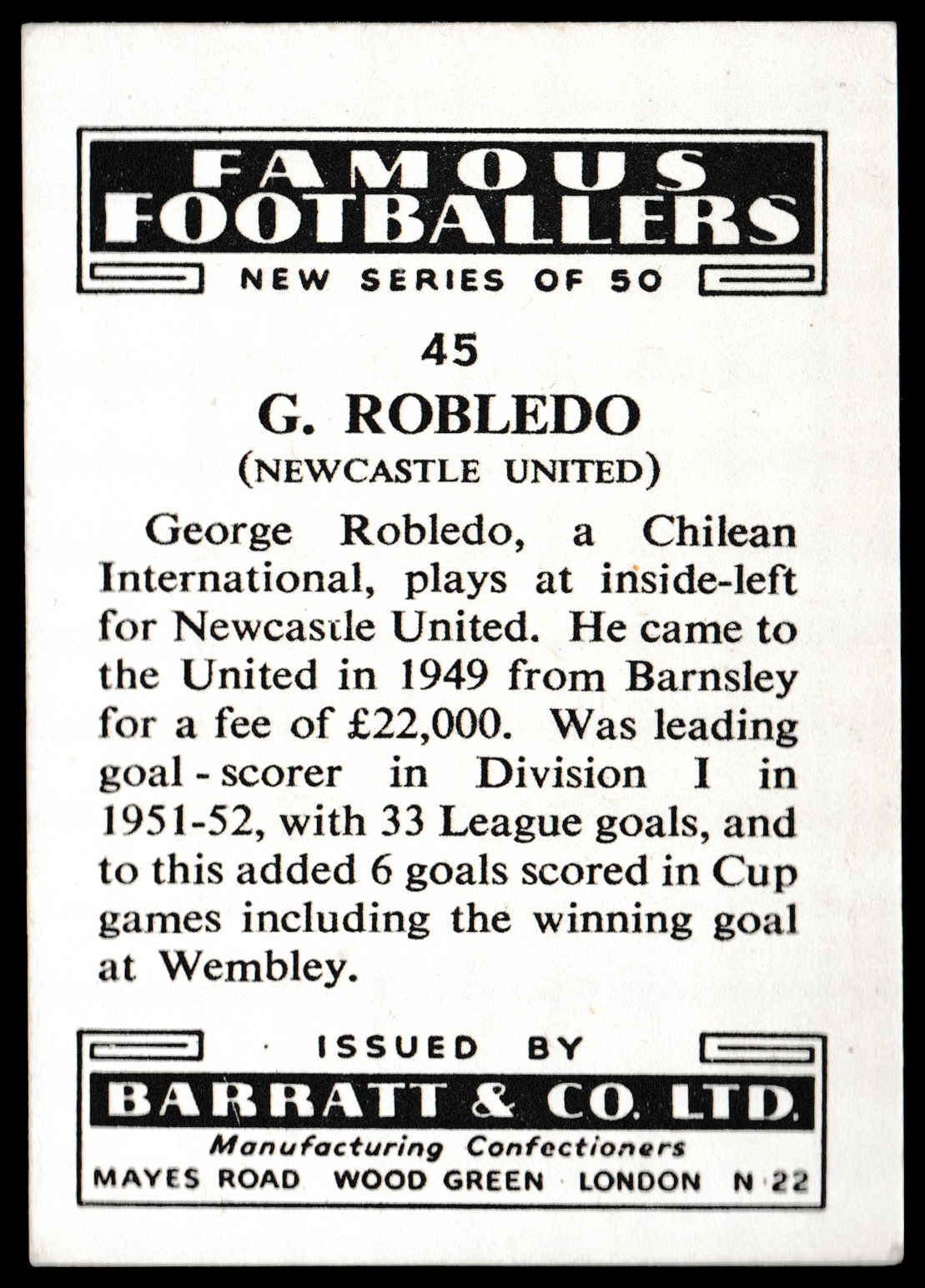 Barratt & Co - 'Famous Footballers 1952-53 - Card #45 - G. Robledo (Newcastle Utd) Barratt & Co - 'Famous Footballers 1952-53 - Card #45 - G. Robledo (Newcastle Utd)