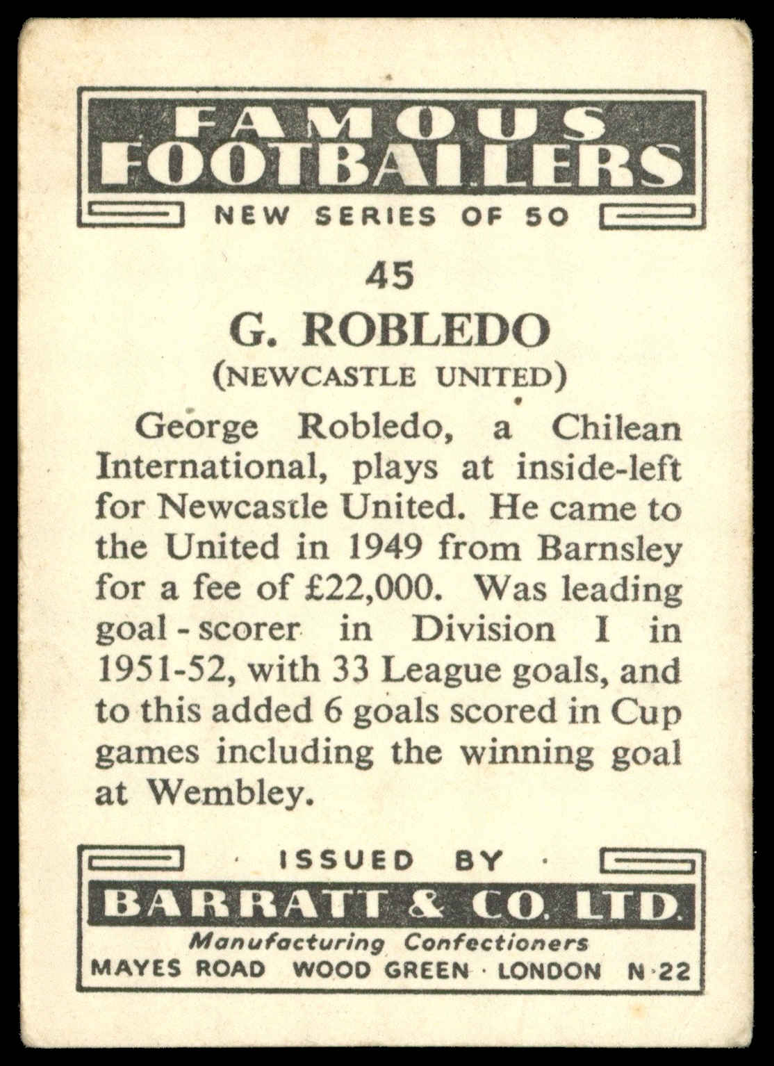 Barratt - 'Famous Footballers New Series (1952)' - George Robledo (Newcastle United) Barratt - 'Famous Footballers New Series (1952)' - George Robledo (Newcastle United)