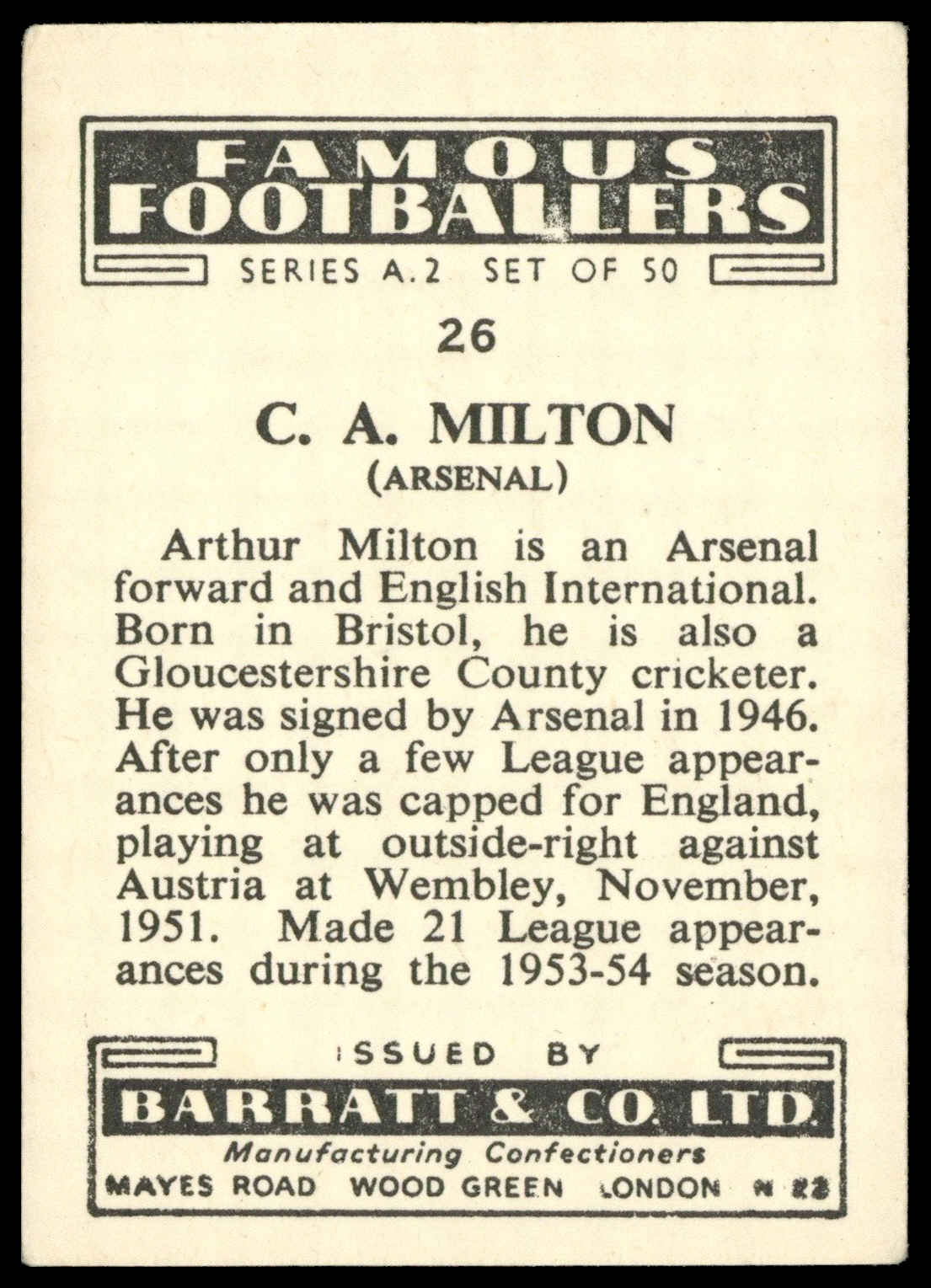 Barratt - 'Famous Footballers A.2' (1954) - C.A. Milton (Arsenal) Barratt - 'Famous Footballers A.2' (1954) - C.A. Milton (Arsenal)