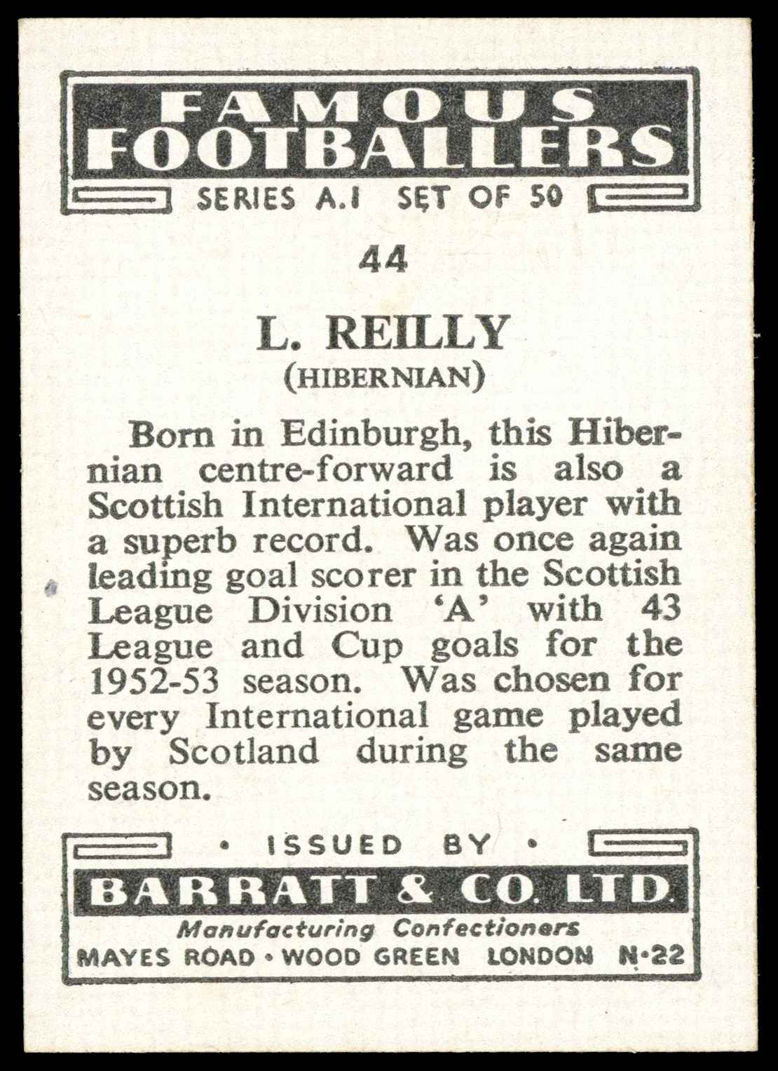 Barratt & Co - 'Famous Footballers A.1' (1953) #44 L. Reilly (Hibernian) Barratt & Co - 'Famous Footballers A.1' (1953) #44 L. Reilly (Hibernian)