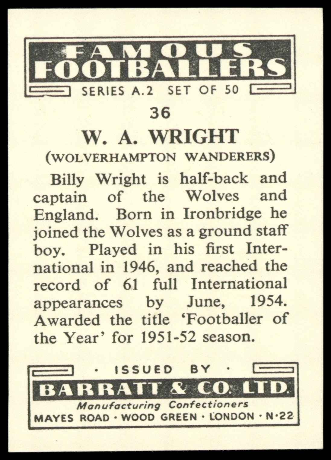 Barratt & Co - 'Famous Footballers A.2' (1954) #36 W.A. Wright (Wolverhampton Wanderers) Barratt & Co - 'Famous Footballers A.2' (1954) #36 W.A. Wright (Wolverhampton Wanderers)