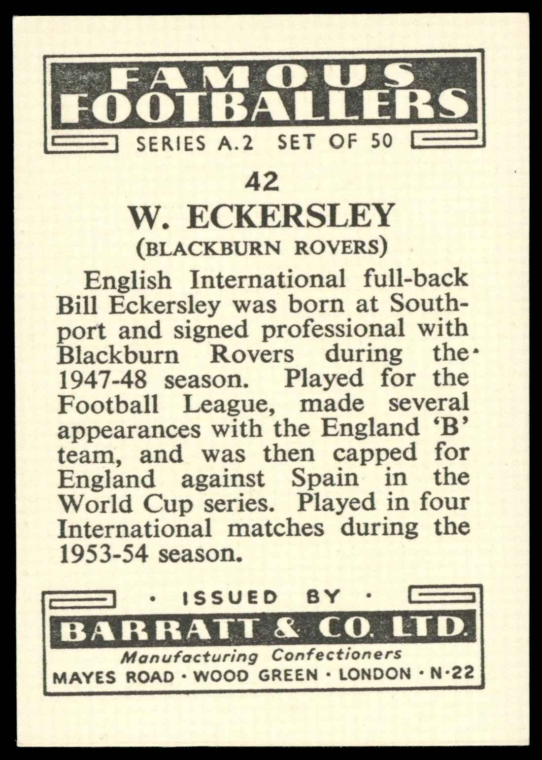 Barratt & Co - 'Famous Footballers A.2' (1954) #42 W. Eckersley (Blackburn Rovers) Barratt & Co - 'Famous Footballers A.2' (1954) #42 W. Eckersley (Blackburn Rovers)