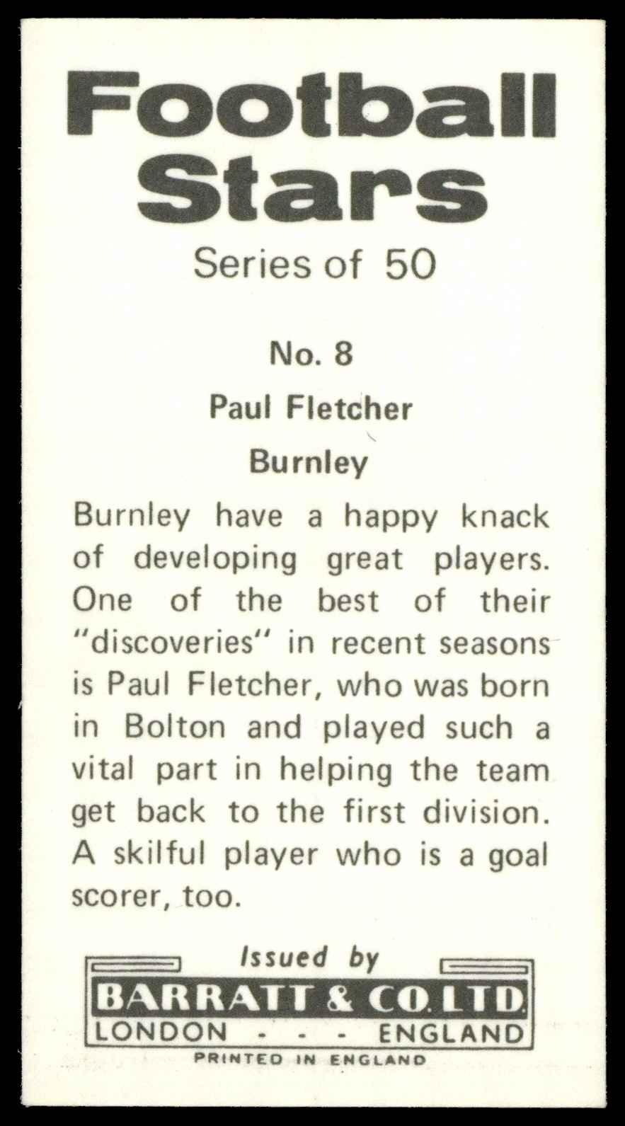 Barratt & Co - 'Football Stars (1973)' #8 - Paul Fletcher (Burnley) Barratt & Co - 'Football Stars (1973)' #8 - Paul Fletcher (Burnley)