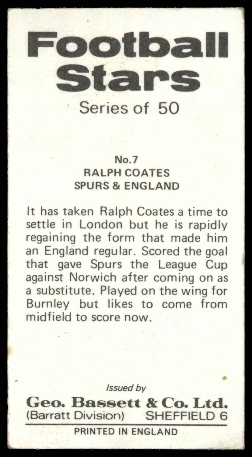Bassett & Co - 'Football Stars' #7 Ralph Coates (Tottenham Hotspur) (1973) Bassett & Co - 'Football Stars' #7 Ralph Coates (Tottenham Hotspur) (1973)