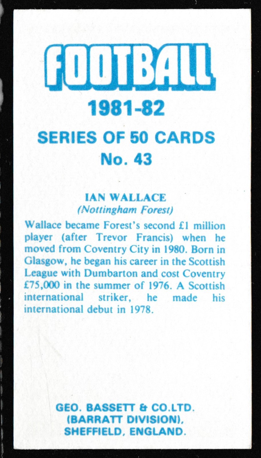 Bassett - 'Footballers 1981-82' (1981) - Ian Wallace (Nottingham Forest) Bassett - 'Footballers 1981-82' (1981) - Ian Wallace (Nottingham Forest)