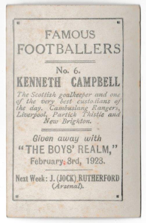 Boys' Realm - 'Famous Footballers' (1922) - Card #6 - Kenneth Campbell (Liverpool) Boys' Realm - 'Famous Footballers' (1922) - Card #6 - Kenneth Campbell (Liverpool)
