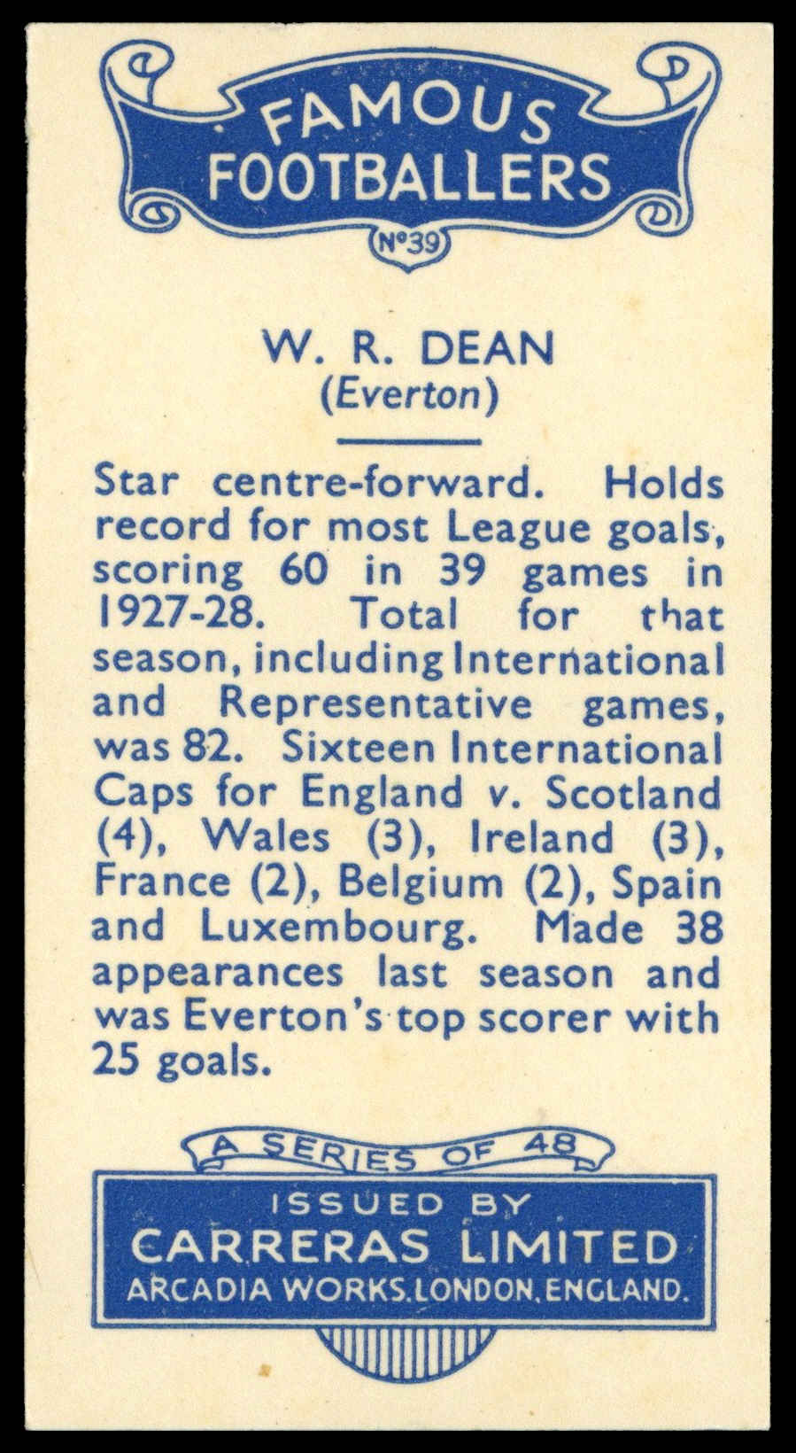 Carreras - 'Famous Footballers' (1936) - #39 - W.R. Dean (Everton) Carreras - 'Famous Footballers' (1936) - #39 - W.R. Dean (Everton)