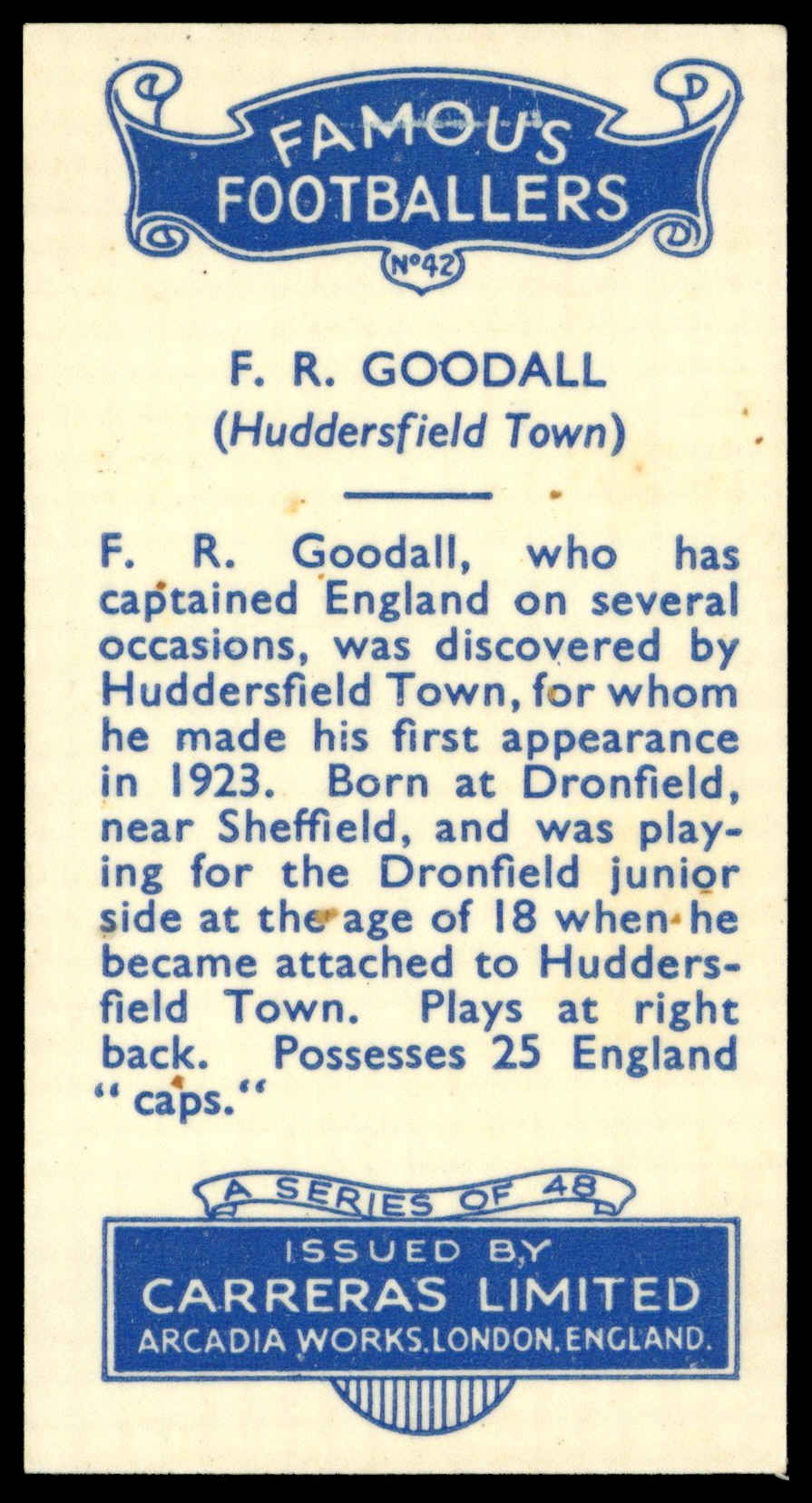 Carreras - 'Famous Footballers' (1936) - #42 - F.R. Goodall (Huddersfield Town) Carreras - 'Famous Footballers' (1936) - #42 - F.R. Goodall (Huddersfield Town)