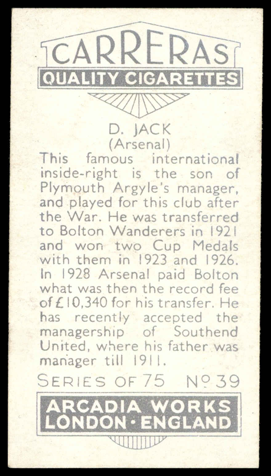 Carreras - 'Footballers (27mm)' (1934) - #39 - D. Jack (Arsenal) Carreras - 'Footballers (27mm)' (1934) - #39 - D. Jack (Arsenal)