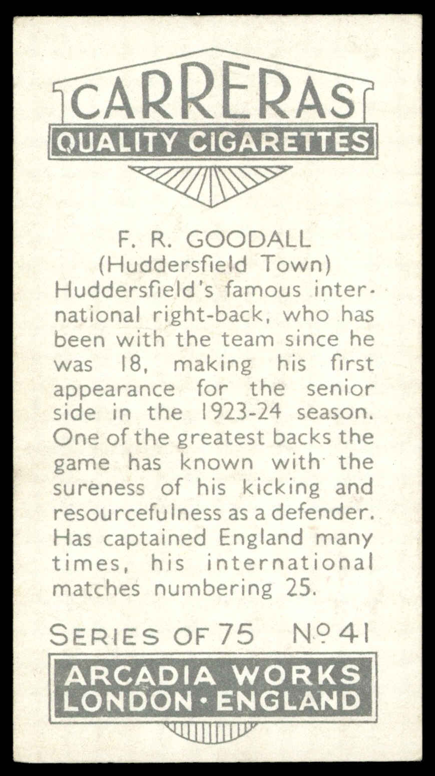 Carreras - 'Footballers (27mm)' (1934) - #41 - F.R. Goodall (Huddersfield Town) Carreras - 'Footballers (27mm)' (1934) - #41 - F.R. Goodall (Huddersfield Town)