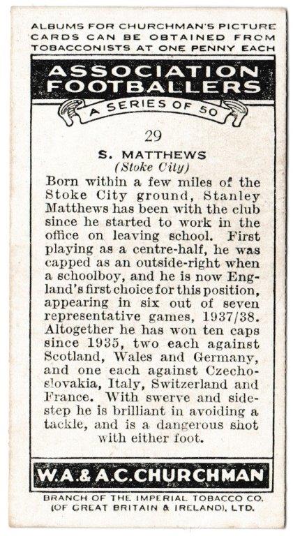 Churchman (W.A. & A.C) - 'Association Footballers' (1938) - Card #29 - S. Matthews (Stoke City) Churchman (W.A. & A.C) - 'Association Footballers' (1938) - Card #29 - S. Matthews (Stoke City)
