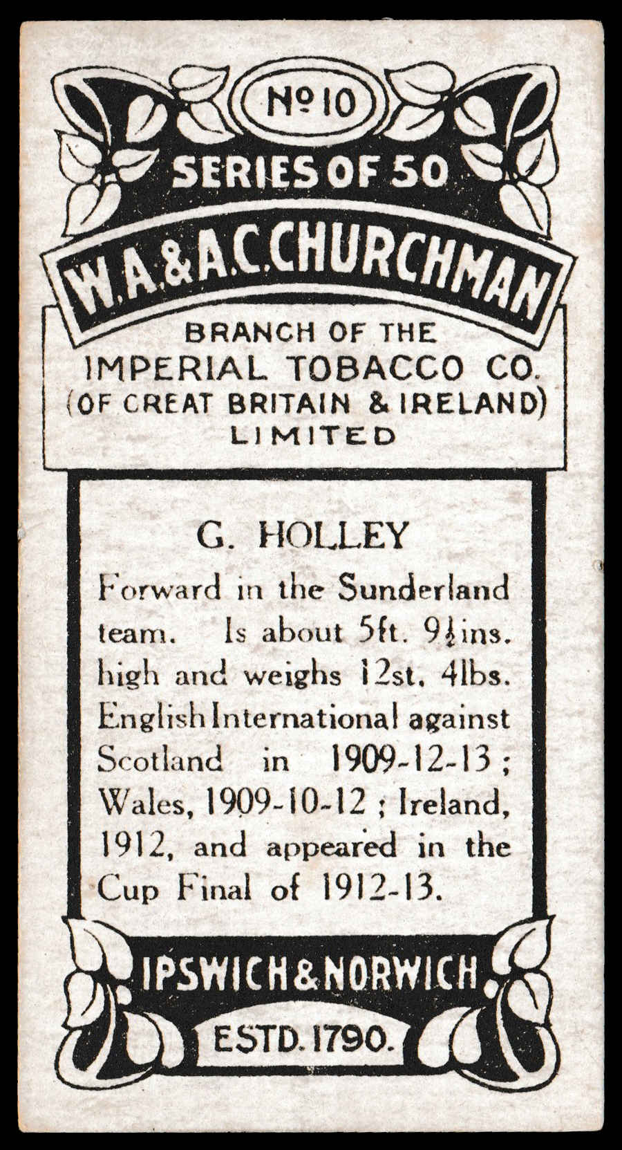 Churchman - 'Footballers (Photogravure)' (1913) #10 - G. Holley (Sunderland) Churchman - 'Footballers (Photogravure)' (1913) #10 - G. Holley (Sunderland)