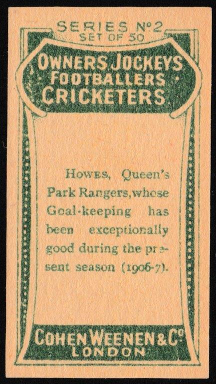 Cohen Weenen - 'Owners Jockeys Footballers Cricketers (S2)' (c1906) - Howes (Q.P.R.) Cohen Weenen - 'Owners Jockeys Footballers Cricketers (S2)' (c1906) - Howes (Q.P.R.)