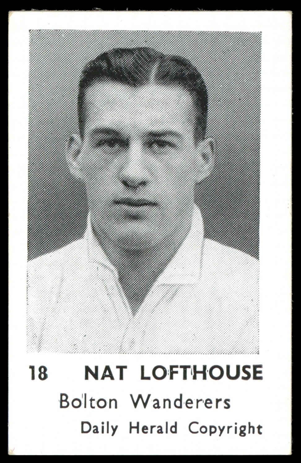 Daily Herald - 'Footballers (Copyright)' (1951) - Nat Lofthouse (Bolton Wanderers) **PSA5** Daily Herald - 'Footballers (Copyright)' (1951) - Nat Lofthouse (Bolton Wanderers) **PSA5**
