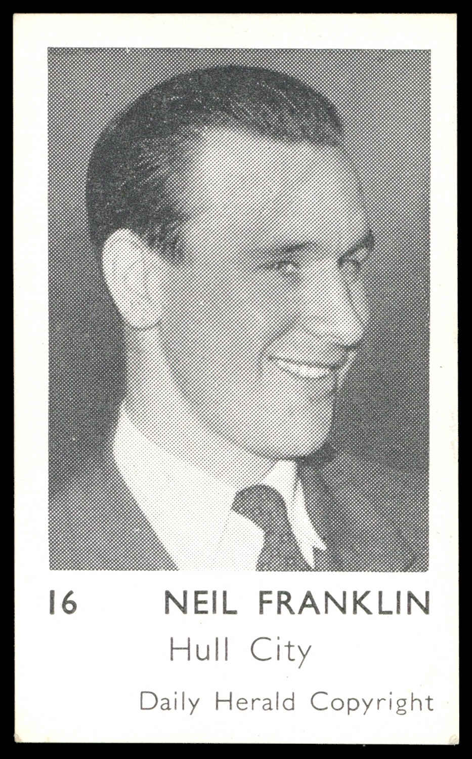Daily Herald - 'Footballers (Copyright)' (1951) - Neil Franklin (Hull City) Daily Herald - 'Footballers (Copyright)' (1951) - Neil Franklin (Hull City)
