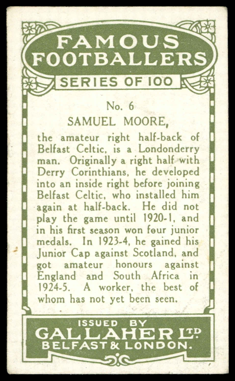 Gallaher - 'Famous Footballers (Green)' (1925) - #6 - Samuel Moore (Belfast Celtic) Gallaher - 'Famous Footballers (Green)' (1925) - #6 - Samuel Moore (Belfast Celtic)