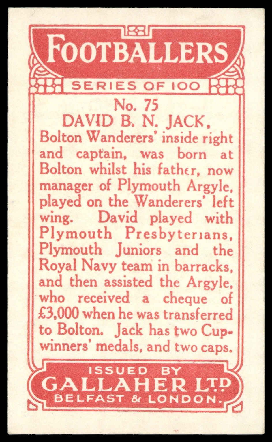 Gallaher - 'Footballers (Red)' (1928) - D.B.N. Jack (Bolton Wanderers) Gallaher - 'Footballers (Red)' (1928) - D.B.N. Jack (Bolton Wanderers)