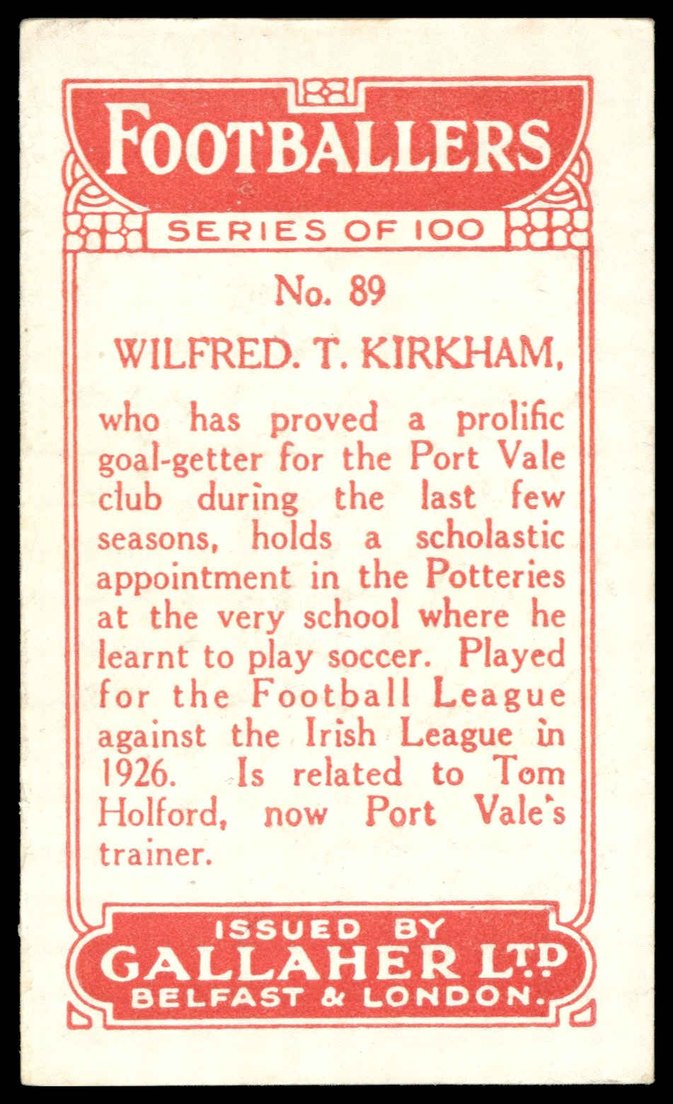 Gallaher - 'Footballers (Red)' (1928) - W.T. Kirkham (Port Vale) Gallaher - 'Footballers (Red)' (1928) - W.T. Kirkham (Port Vale)