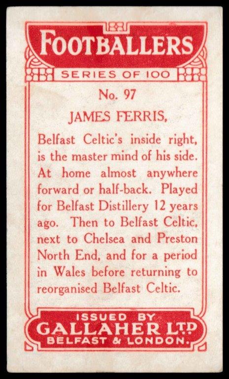 Gallaher - 'Footballers (Red)' (1928) - J. Ferris (Belfast Celtic) Gallaher - 'Footballers (Red)' (1928) - J. Ferris (Belfast Celtic)