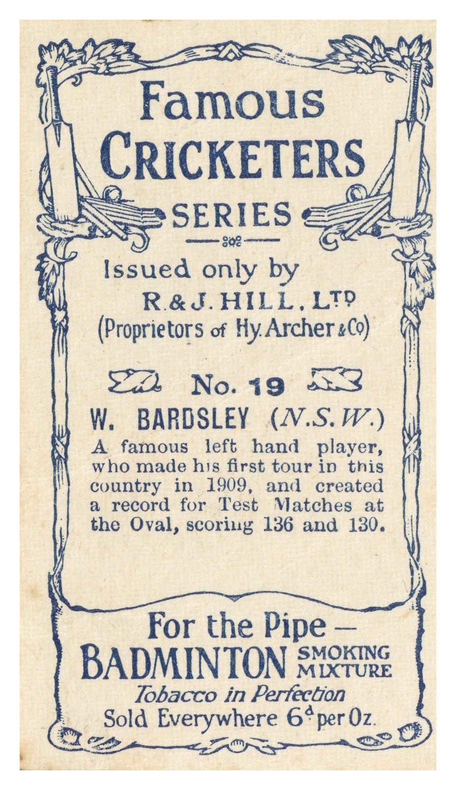 Hill (R&J) - 'Famous Cricketers (B)' (1912) - W. Bardsley (N.S.W.) Hill (R&J) - 'Famous Cricketers (B)' (1912) - W. Bardsley (N.S.W.)