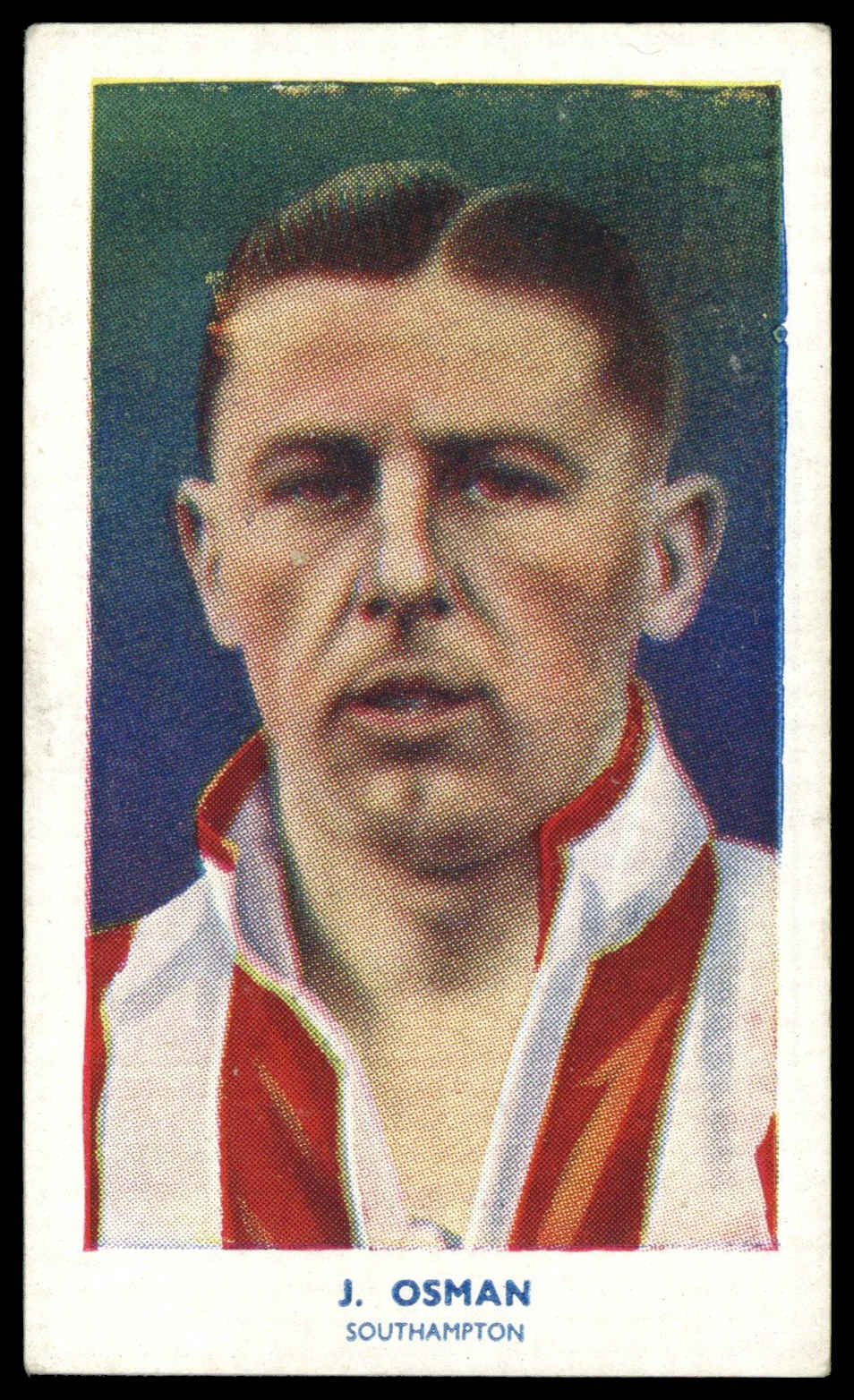 Hill (R&J) - 'Famous Footballers (51-75)' (1939) - J. Osman (Southampton) Hill (R&J) - 'Famous Footballers (51-75)' (1939) - J. Osman (Southampton)