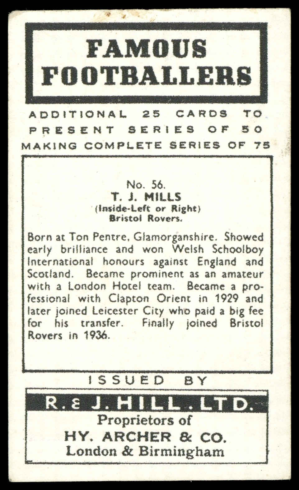 Hill (R&J) - 'Famous Footballers (51-75)' (1939) - T.J. Mills (Bristol Rovers) Hill (R&J) - 'Famous Footballers (51-75)' (1939) - T.J. Mills (Bristol Rovers)