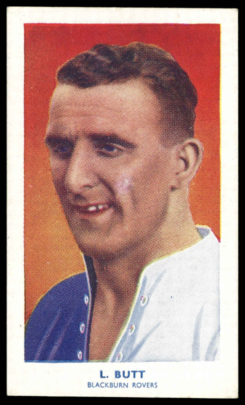 Hill (R&J) - 'Famous Footballers (51-75)' (1939) - L. Butt (Blackburn Rovers) Hill (R&J) - 'Famous Footballers (51-75)' (1939) - L. Butt (Blackburn Rovers)