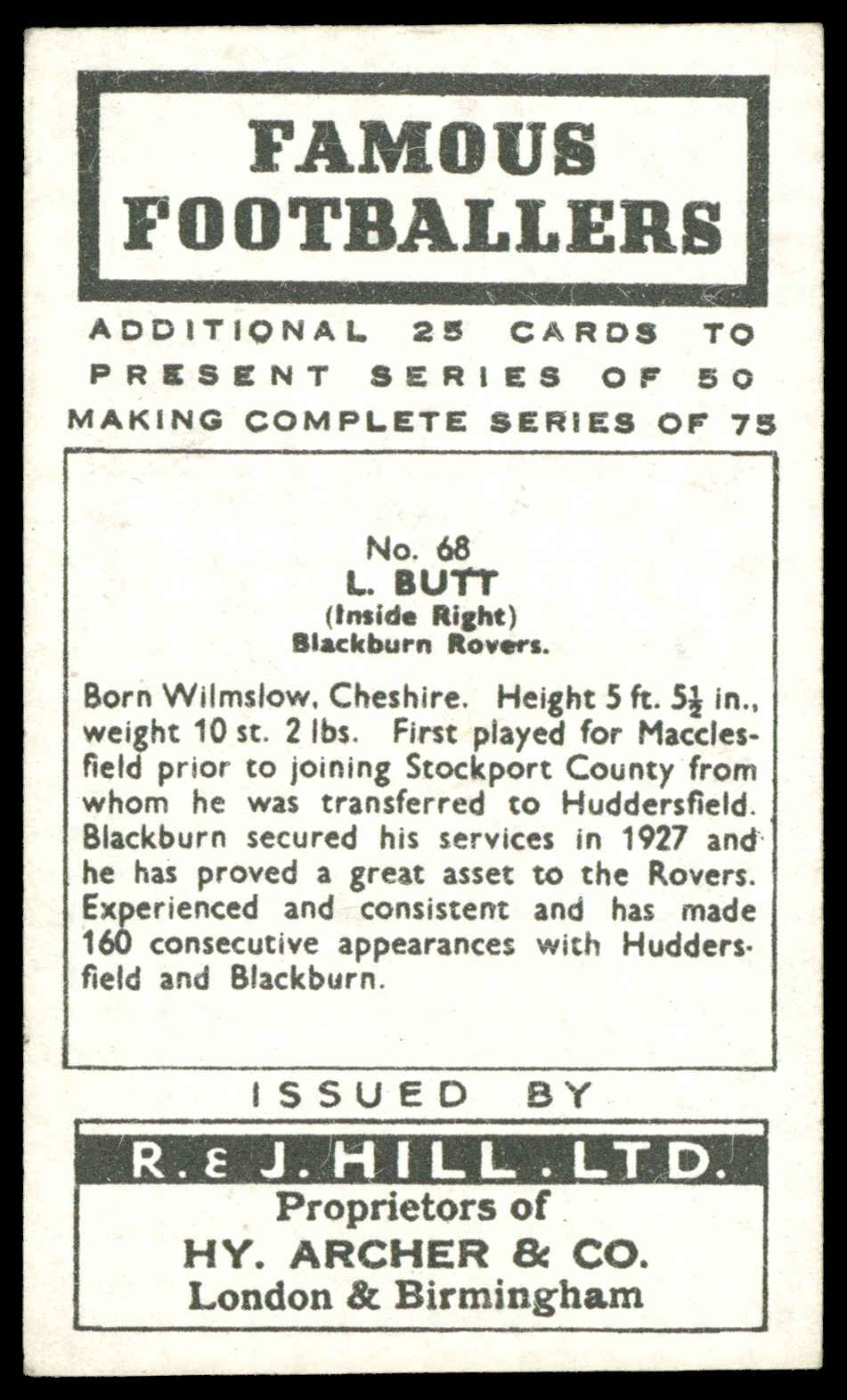 Hill (R&J) - 'Famous Footballers (51-75)' (1939) - L. Butt (Blackburn Rovers) Hill (R&J) - 'Famous Footballers (51-75)' (1939) - L. Butt (Blackburn Rovers)