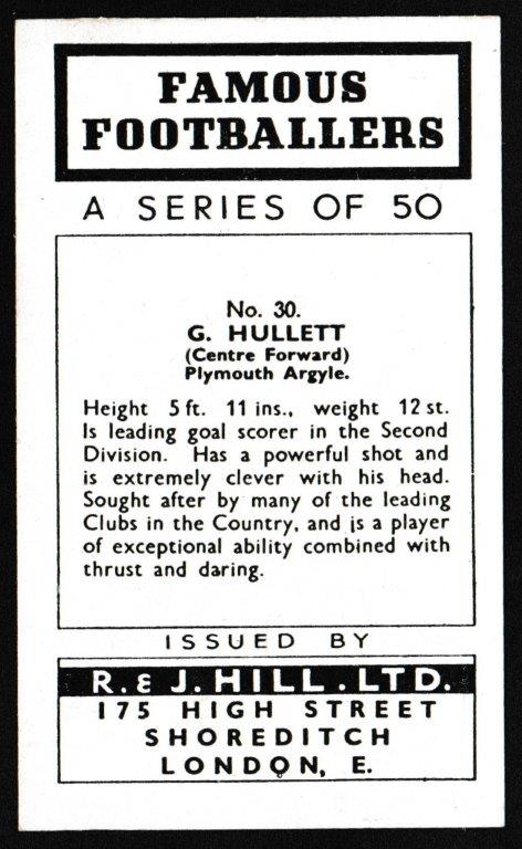 Hill (R&J) - 'Famous Footballers (Shoreditch Add) Card #30 - G. Hullett (Plymouth Argyle) Hill (R&J) - 'Famous Footballers (Shoreditch Add) Card #30 - G. Hullett (Plymouth Argyle)