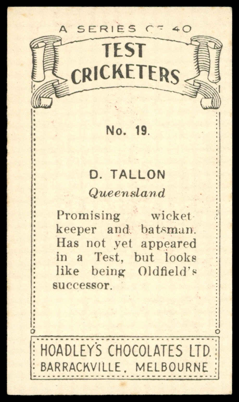 Hoadleys - 'Test Cricketers (40)' (1936) - #19 - D. Tallon (Queensland) Hoadleys - 'Test Cricketers (40)' (1936) - #19 - D. Tallon (Queensland)