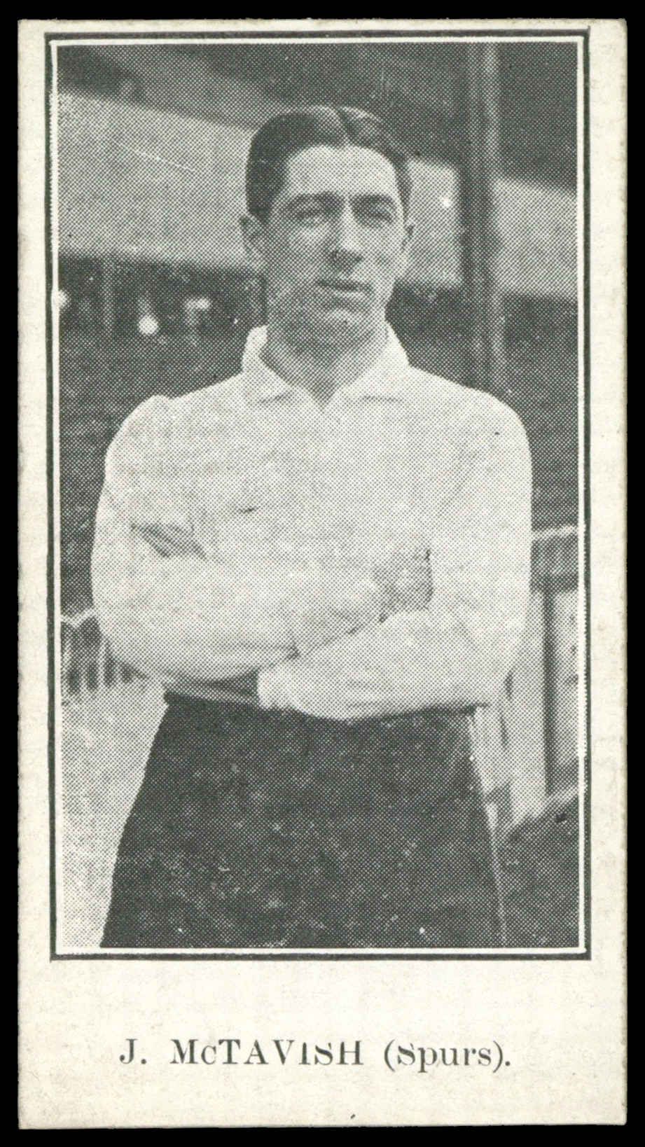 Jones Bros - 'Spurs Footballers' - J. McTavish (1911) Jones Bros - 'Spurs Footballers' - J. McTavish (1911)