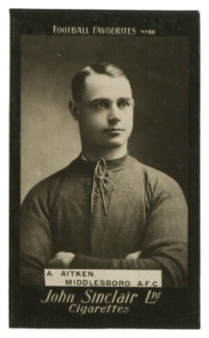 Sinclair (John) - A. Aitken (Middlesbrough) - 'Football Favourites' (c1910) Sinclair (John) - A. Aitken (Middlesbrough) - 'Football Favourites' (c1910)