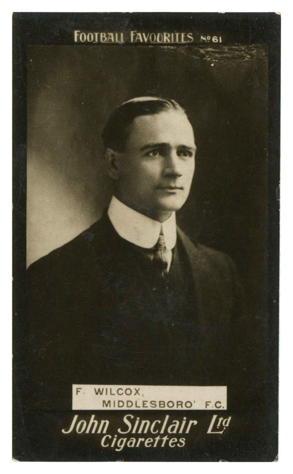 Sinclair (John) - F. Wilcox (Middlesbrough) - 'Football Favourites' (c1910) Sinclair (John) - F. Wilcox (Middlesbrough) - 'Football Favourites' (c1910)