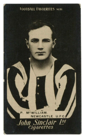 Sinclair (John) - P. McWilliams (Newcastle United) - 'Football Favourites' (c1910) Sinclair (John) - P. McWilliams (Newcastle United) - 'Football Favourites' (c1910)