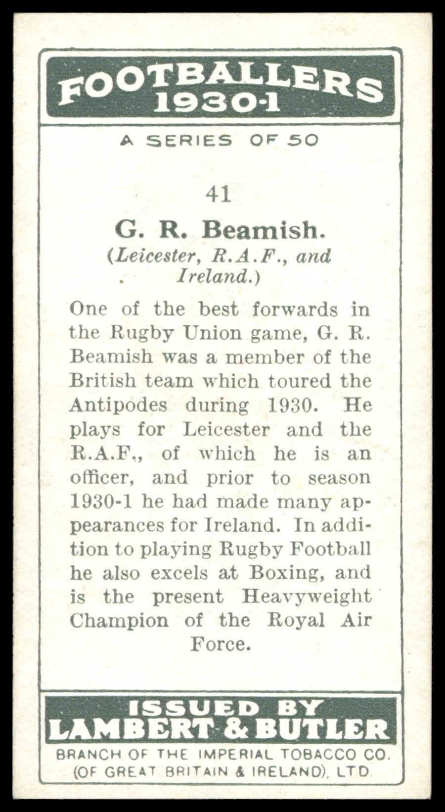 Lambert & Butler - 'Footballers 1930-31' (1930) - #41 - G.R. Beamish (R.A.F. & Ireland) Lambert & Butler - 'Footballers 1930-31' (1930) - #41 - G.R. Beamish (R.A.F. & Ireland)