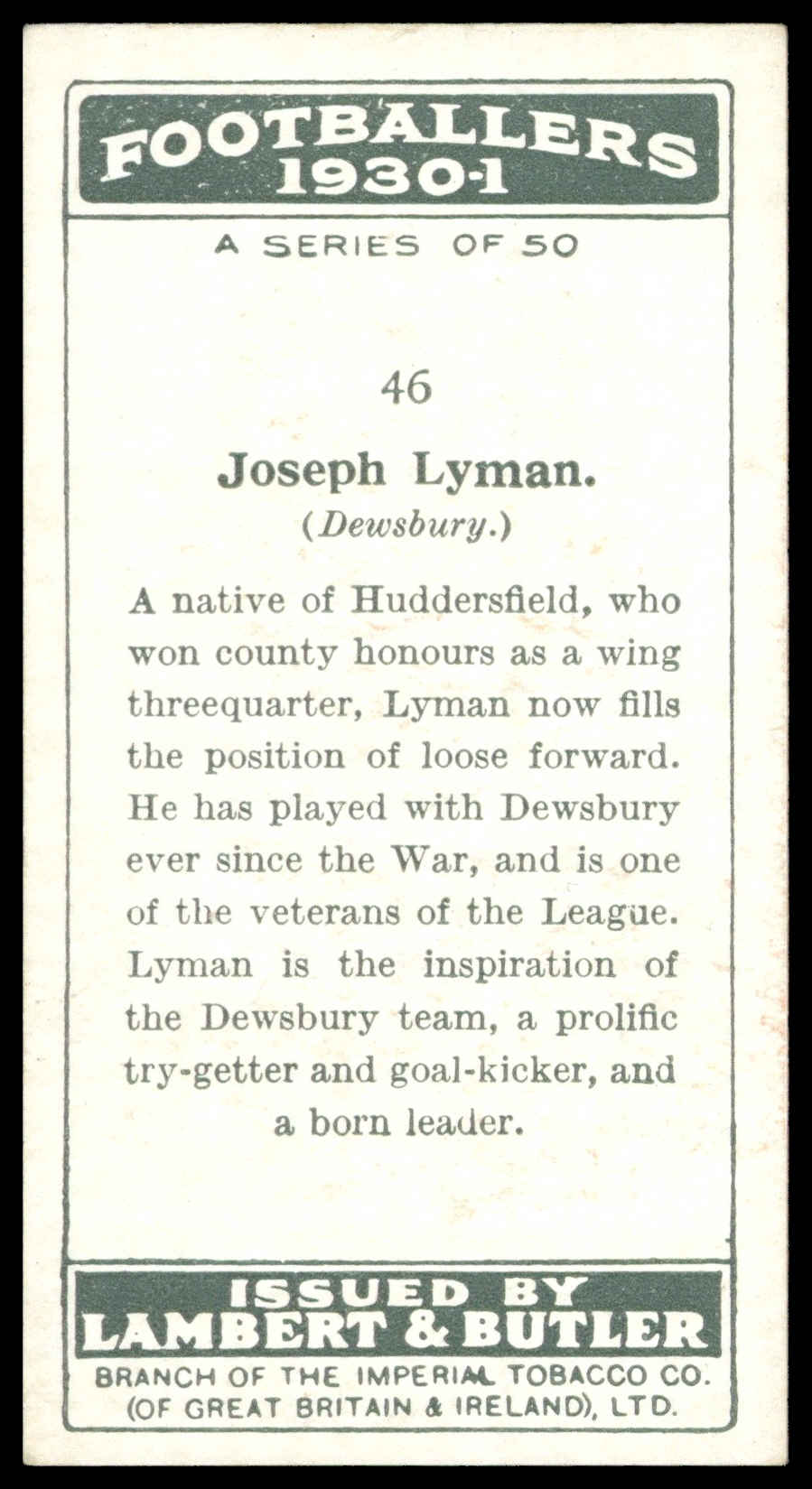 Lambert & Butler - 'Footballers 1930-31' (1930) - #46 - Joseph Lyman (Dewsbury) Lambert & Butler - 'Footballers 1930-31' (1930) - #46 - Joseph Lyman (Dewsbury)