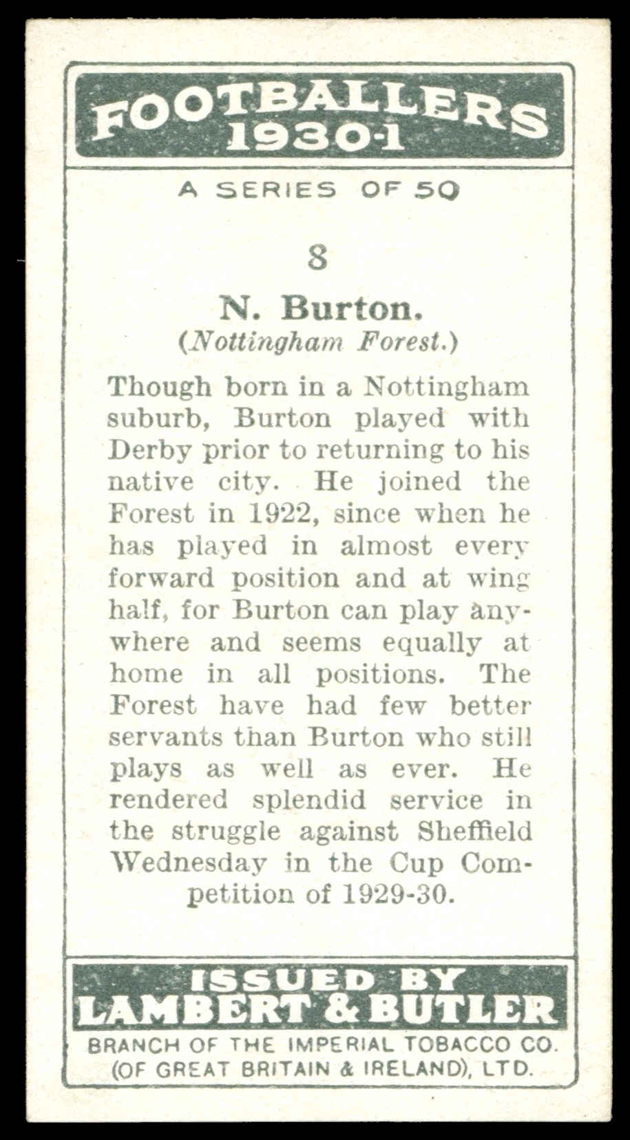 Lambert & Butler - 'Footballers 1930-31' (1930) - #8 - N. Burton (Nottingham Forest) Lambert & Butler - 'Footballers 1930-31' (1930) - #8 - N. Burton (Nottingham Forest)