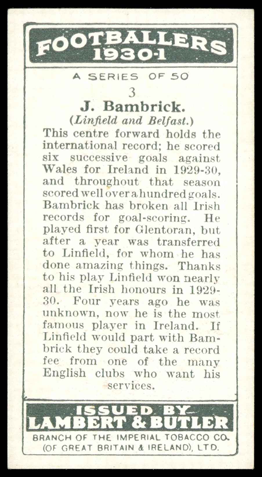 Lambert & Butler - 'Footballers 1930-31' (1930) - J. Bambrick (Linfield) Lambert & Butler - 'Footballers 1930-31' (1930) - J. Bambrick (Linfield)