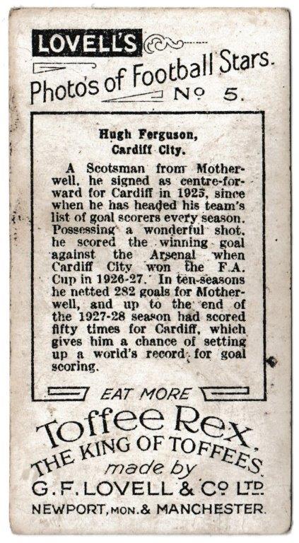 Lovell's - 'Photos of Football Stars' (1928) - Card #5 - Hugh Ferguson (Cardiff City) Lovell's - 'Photos of Football Stars' (1928) - Card #5 - Hugh Ferguson (Cardiff City)